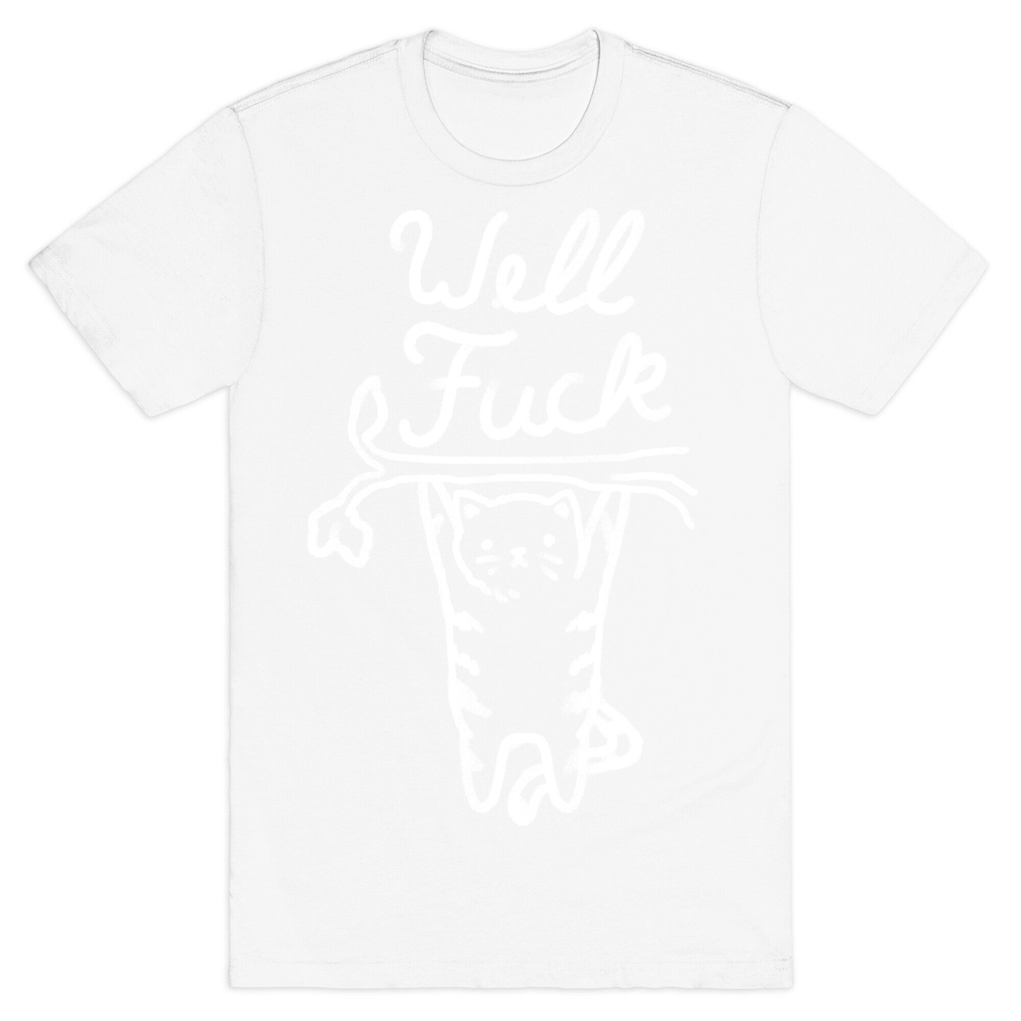 Well Fuck Cat T-Shirt